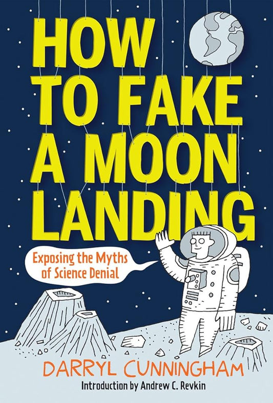 How to Fake a Moon Landing: Exposing the Myths of Science Denial cover image