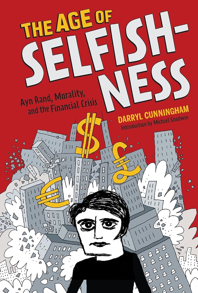The Age of Selfishness: Ayn Rand, Morality, and the Financial Crisis cover image