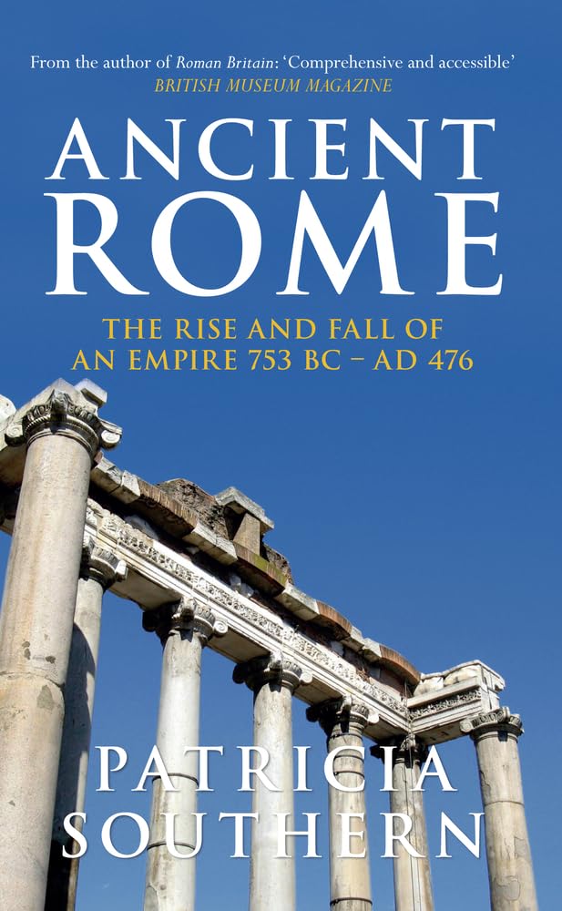 Ancient Rome The Rise and Fall of an Empire 753BC-AD476: The Rise and Fall of an Empire 753BC-AD476 cover image