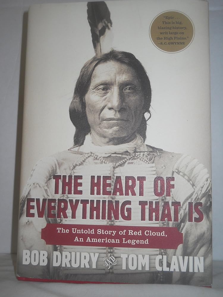 The Heart of Everything That Is: The Untold Story of Red Cloud, an American Legend cover image