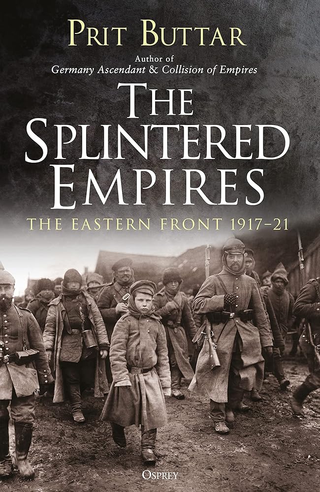 The Splintered Empires: The Eastern Front 1917–21 cover image
