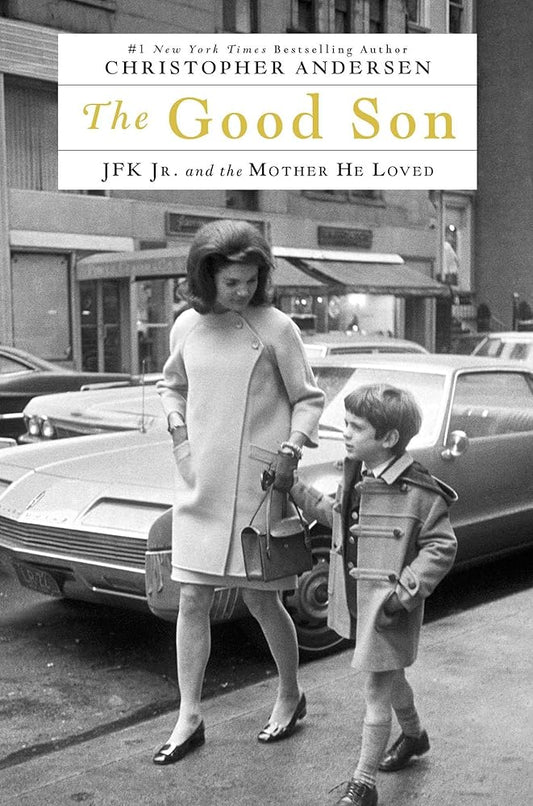 The Good Son: JFK Jr. and the Mother He Loved cover image