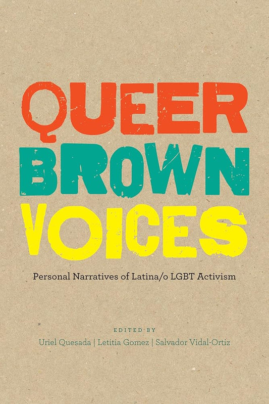 Queer Brown Voices: Personal Narratives of Latina/o LGBT Activism cover image