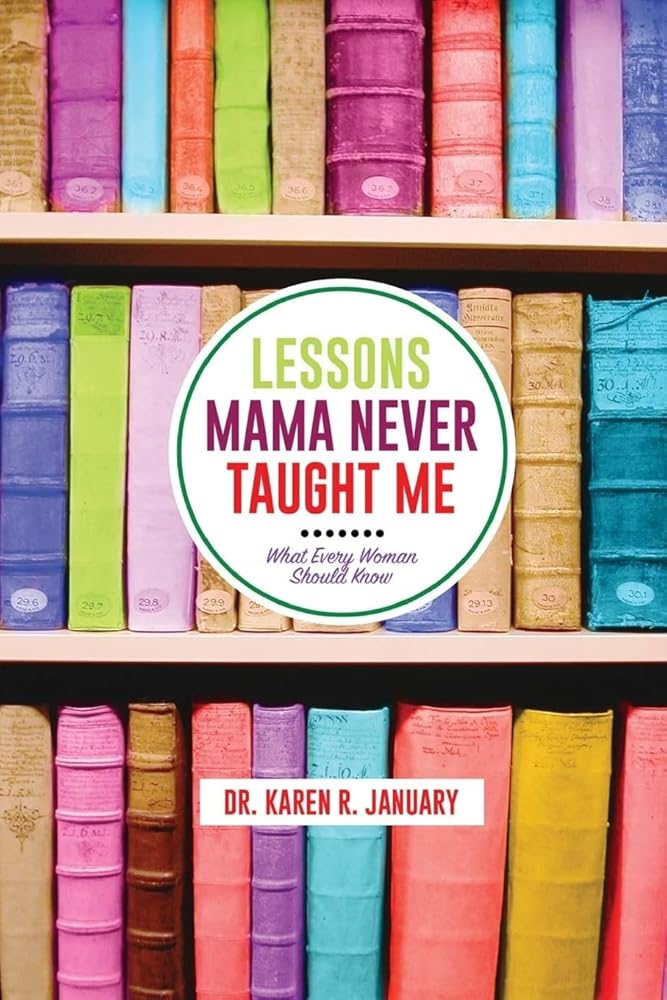 Lessons Mama Never Taught Me: What Every Woman Should Know cover image