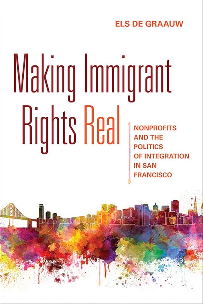 Making Immigrant Rights Real: Nonprofits and the Politics of Integration in San Francisco cover image