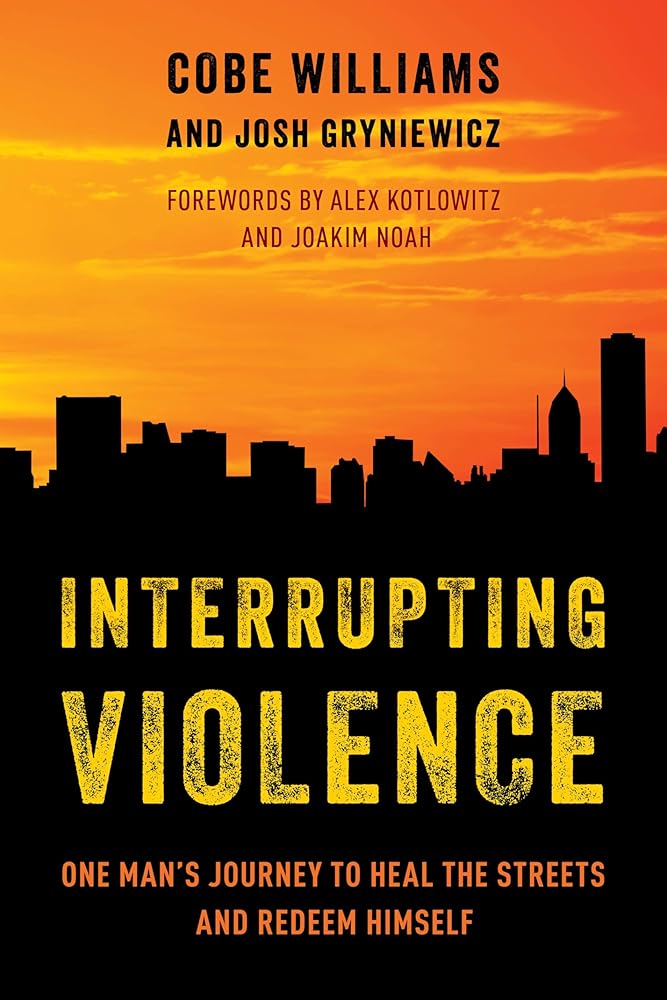 Interrupting Violence: One Man's Journey to Heal the Streets and Redeem Himself cover image