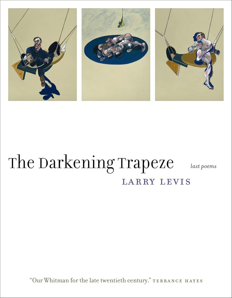 The Darkening Trapeze: Last Poems cover image