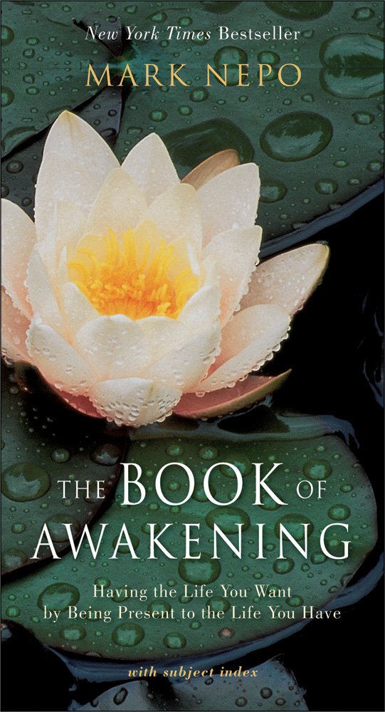 The Book of Awakening: Having the Life You Want by Being Present to the Life You Have cover image