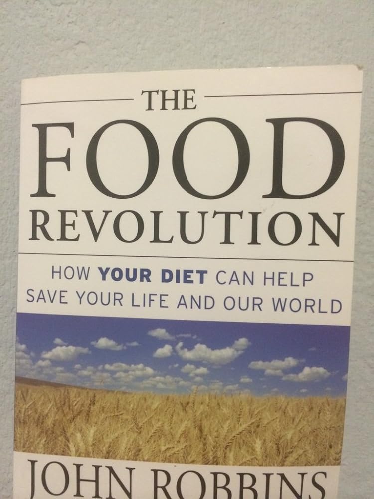 The Food Revolution: How Your Diet Can Help Save Your Life and Our World cover image