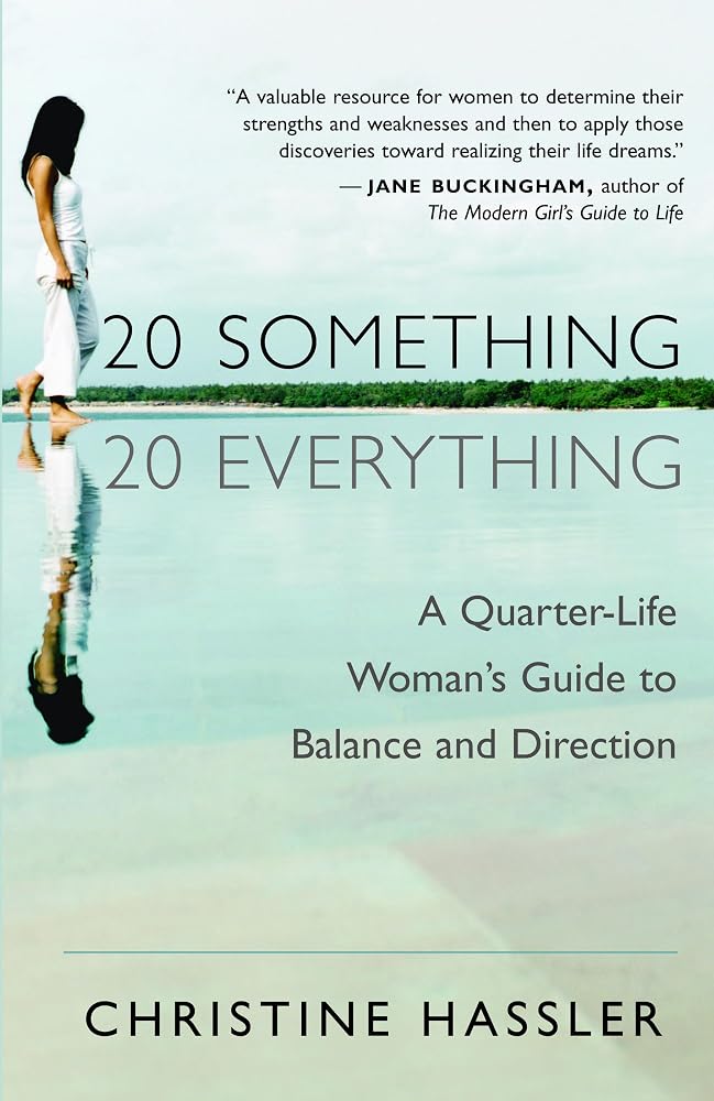 20-Something, 20-Everything: A Quarter-Life Woman's Guide to Balance and Direction cover image