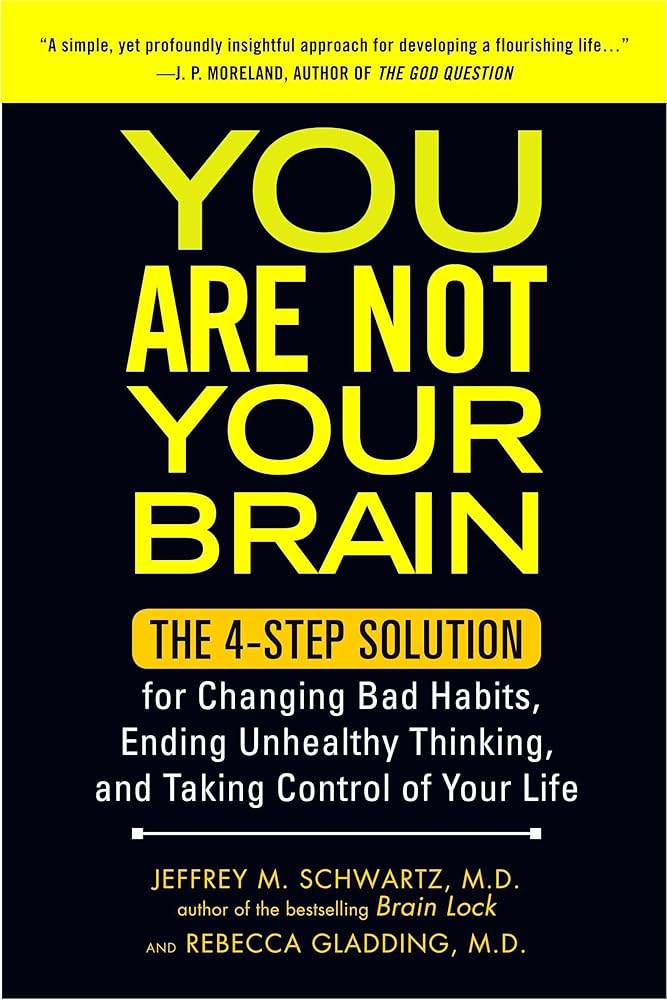 You Are Not Your Brain: The 4-Step Solution for Changing Bad Habits, Ending Unhealthy Thinking, and Taking Control of Your Life cover image