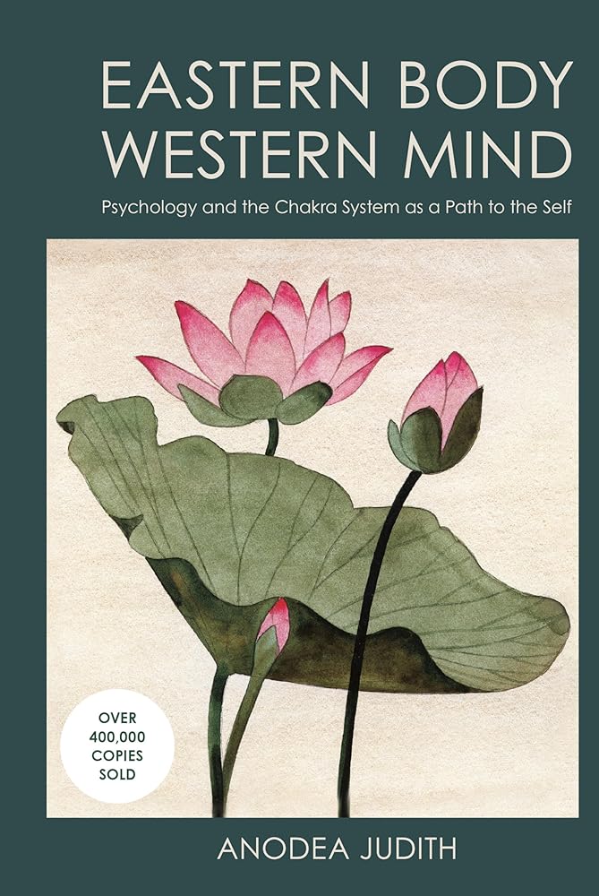 Eastern Body, Western Mind: Psychology and the Chakra System As a Path to the Self cover image
