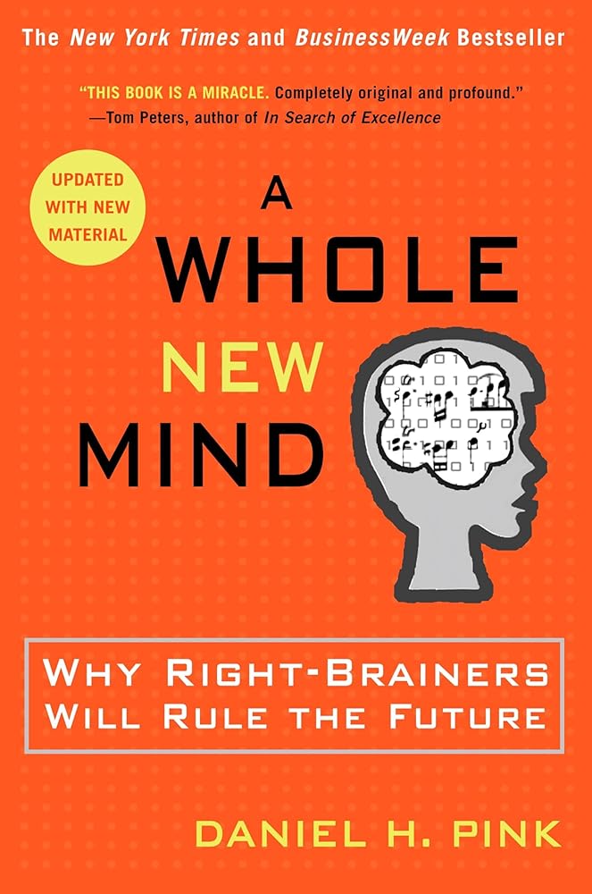 A Whole New Mind: Why Right-Brainers Will Rule the Future cover image
