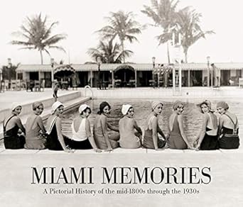 Miami Memories: A Pictorial History of the mid-1800s through the 1930s cover image