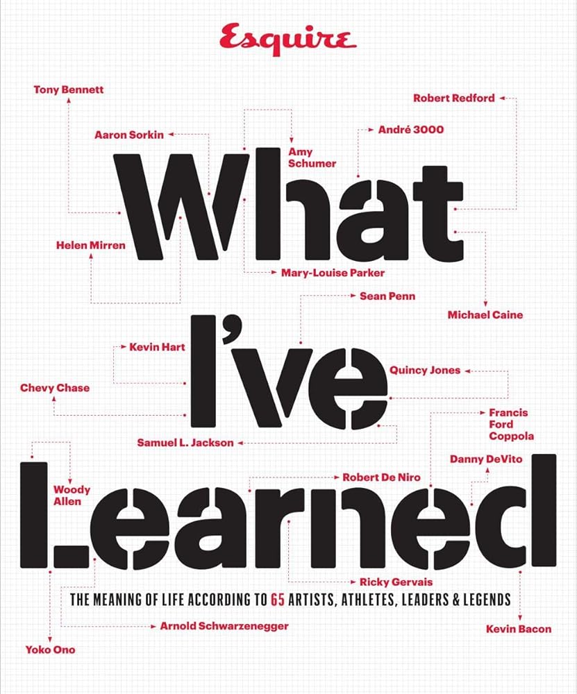 Esquire What I've Learned: The Meaning of Life According to 65 Artists, Athletes, Leaders & Legends cover image