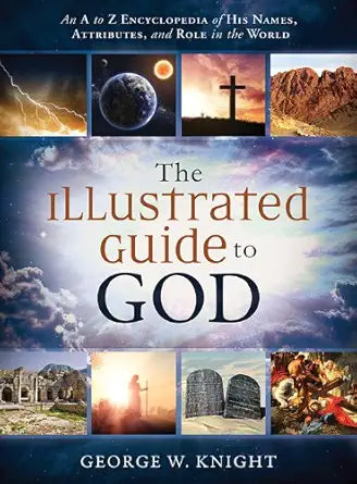 The Illustrated Guide to God: An A to Z Encyclopedia of His Names, Attributes, and Role in the World cover image