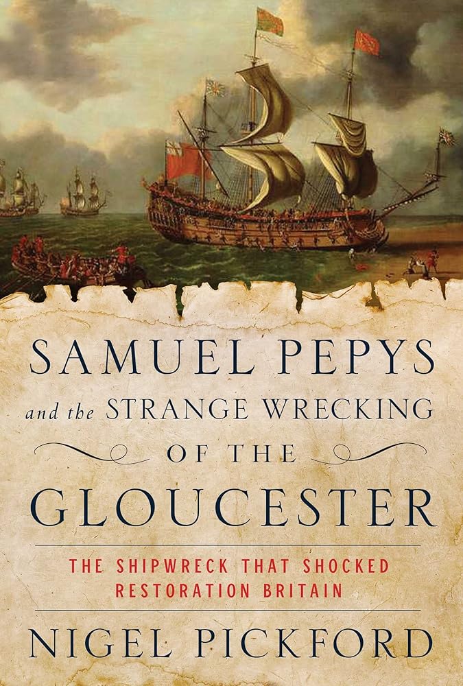 Samuel Pepys and the Strange Wrecking of the Gloucester: The Shipwreck that Shocked Restoration Britain cover image