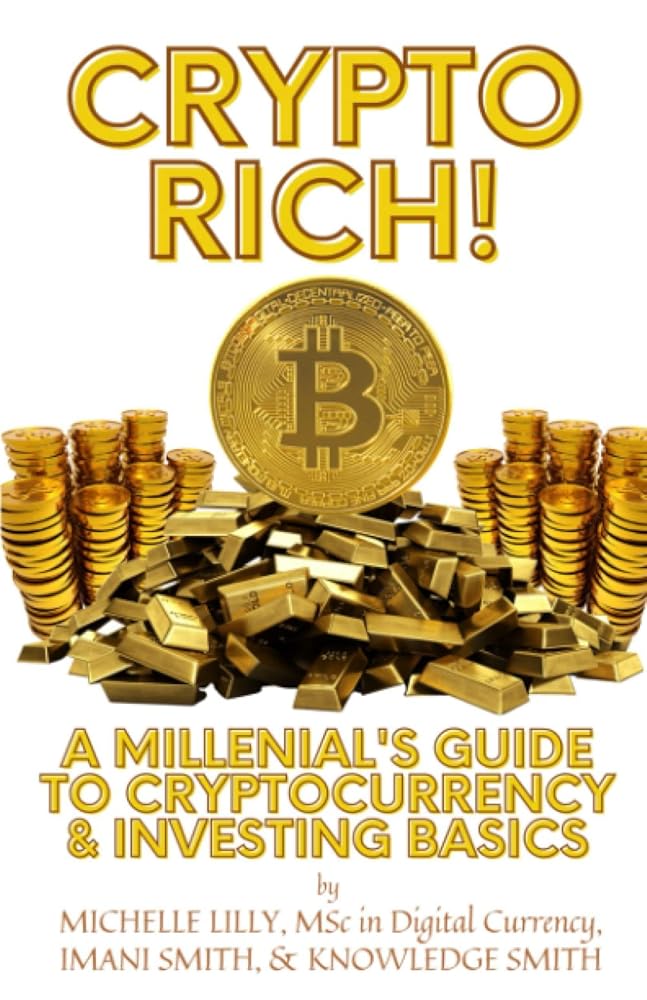 Crypto Rich!: A Millenial's Guide to Cryptocurrency & Investing Basics (The Crypto Rich Series) cover image