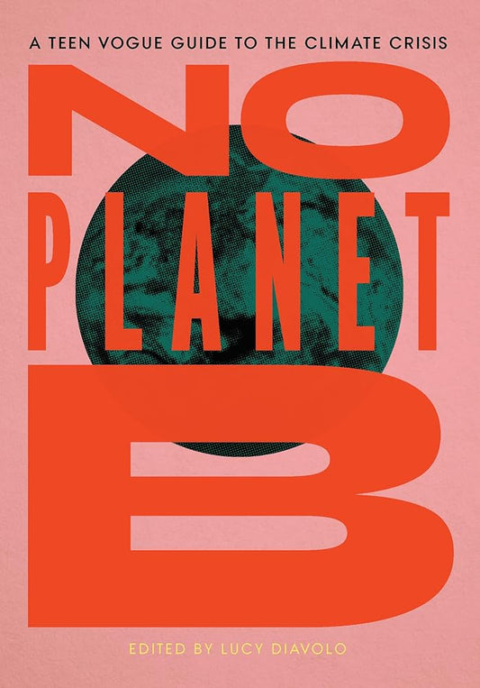No Planet B: A Teen Vogue Guide to the Climate Crisis cover image