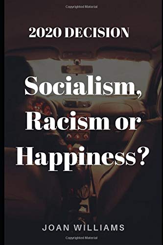 2020 DECISION: SOCIALISM, RACISM OR HAPPINESS? cover image