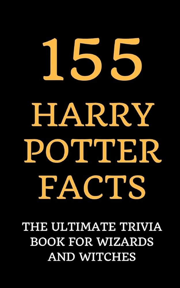 155 Harry Potter Facts: The Ultimate Trivia Book for Wizards and Witches cover image
