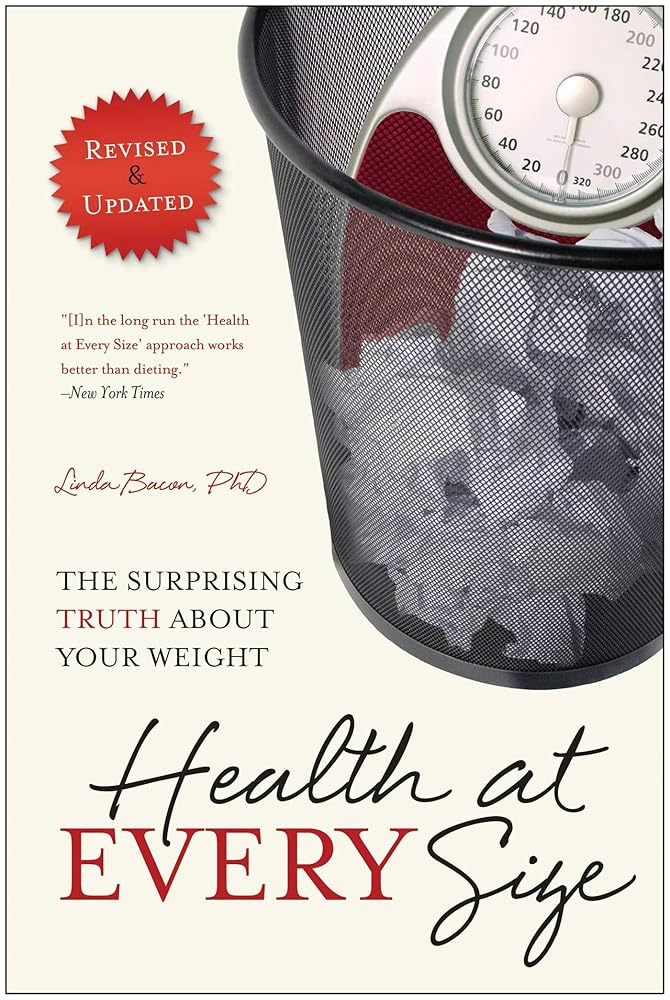 Health At Every Size: The Surprising Truth About Your Weight cover image