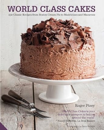 World Class Cakes: 250 Classic Recipes from Boston Cream Pie to Madeleines and Macarons cover image