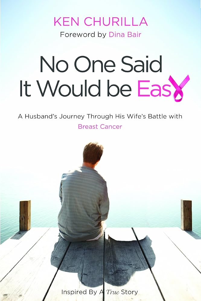No One Said It Would Be Easy: A Husband's Journey Through His Wife's Battle With Breast Cancer cover image