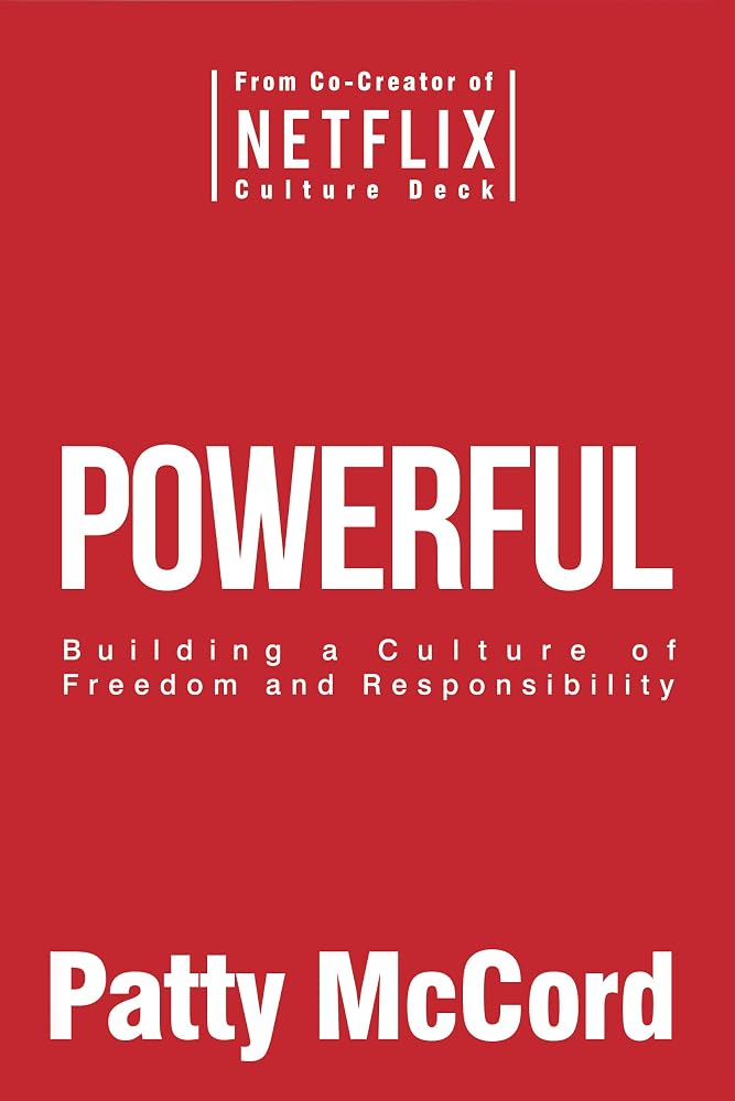 Powerful: Building a Culture of Freedom and Responsibility cover image