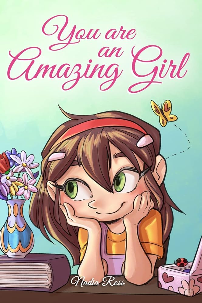 You are an Amazing Girl: A Collection of Inspiring Stories about Courage, Friendship, Inner Strength and Self-Confidence (Motivational Books for Children) cover image