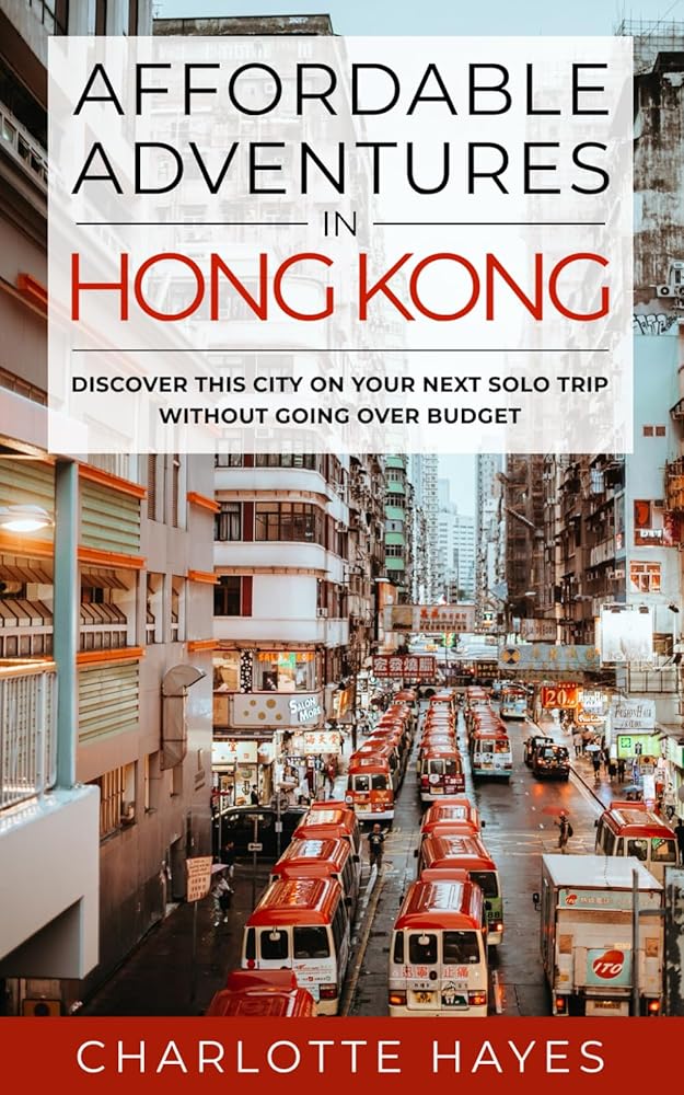 Affordable Adventures in Hong Kong: Discover This City on Your Next Solo Trip Without Going Over Budget cover image