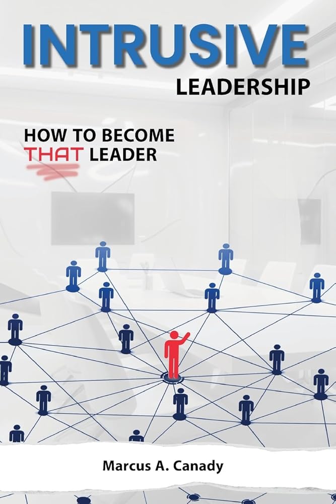 Intrusive Leadership, How to Become THAT Leader cover image