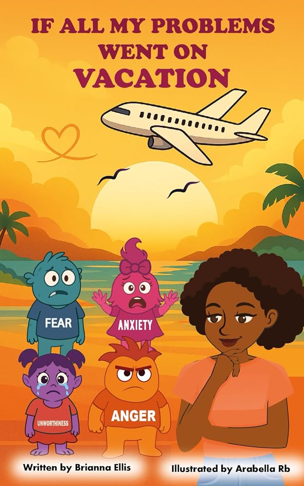 If All My Problems Went on Vacation: A Lighthearted Short Story and Journal to Unpack Feelings of Fear, Anger, Anxiety, Unworthiness and Other Negative Emotions cover image