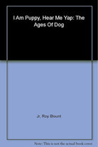 I Am Puppy Hear Me Yap: The Ages of Dog cover image