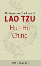 Hua Hu Ching: The Unknown Teachings of Lao Tzu cover image