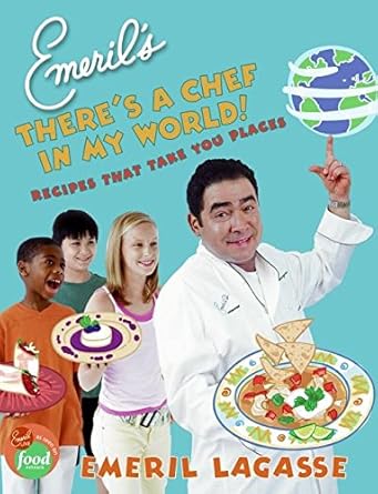 Emeril's There's a Chef in My World!: Recipes That Take You Places cover image
