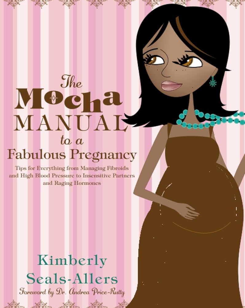 The Mocha Manual to a Fabulous Pregnancy: A Straight-Talking Handbook for Black Women's Health and Motherhood cover image
