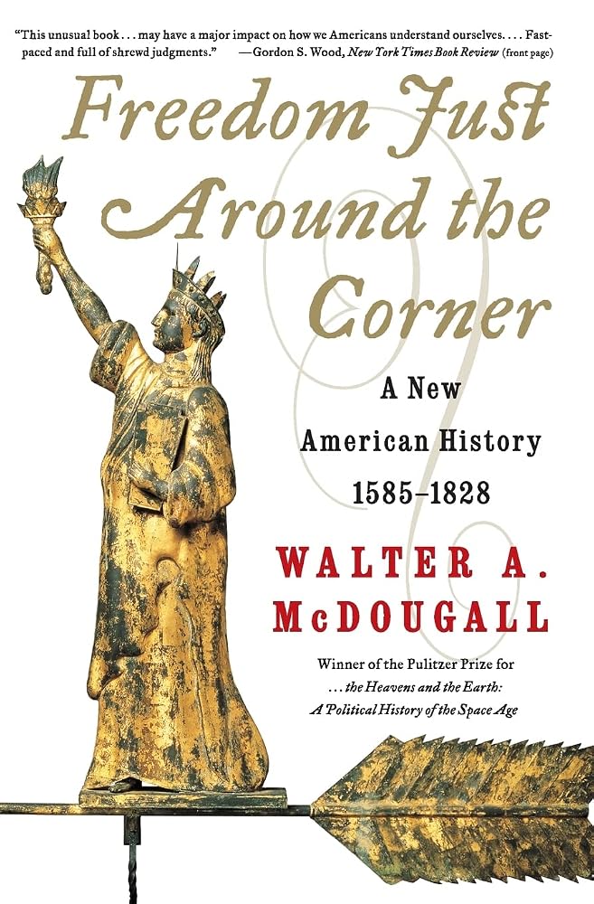 Freedom Just Around the Corner: A New American History: 1585-1828 – A Powerful Exploration of the Irrepressible Spirit and Unique National Character cover image