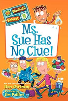 My Weirder School #9: Ms. Sue Has No Clue!: A Hilarious Story About A.J. and the Gang for Kids (Ages 6-10) cover image