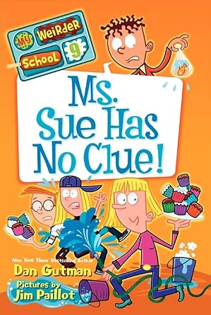 My Weirder School #9: Ms. Sue Has No Clue!: A Hilarious Story About A.J. and the Gang for Kids (Ages 6-10) cover image