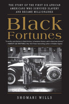 Black Fortunes: The Story of the First Six African Americans Who Survived Slavery and Became Millionaires cover image