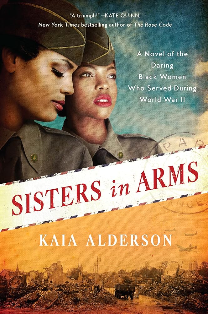 Sisters in Arms: A Heartwarming Historical Novel of the Daring, First Black Women Who Served in the Six Triple Eight During World War II cover image