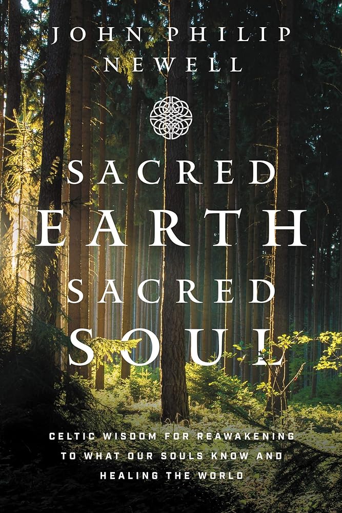 Sacred Earth, Sacred Soul: Celtic Wisdom for Reawakening to What Our Souls Know and Healing the World cover image