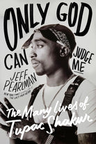 Only God Can Judge Me: The Many Lives of Tupac Shakur cover image