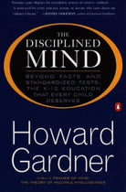 The Disciplined Mind: Beyond Facts and Standardized Tests, the K-12 Education that Every Child Deserves cover image
