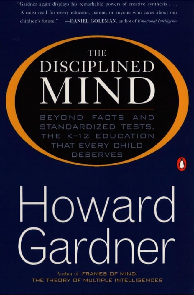 The Disciplined Mind: Beyond Facts and Standardized Tests, the K-12 Education that Every Child Deserves cover image