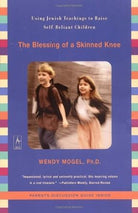 The Blessing of a Skinned Knee: Using Jewish Teachings to Raise Self-Reliant Children cover image