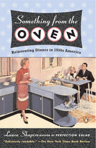 Something from the Oven: Reinventing Dinner in 1950s America cover image