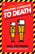 Amusing Ourselves to Death: Public Discourse in the Age of Show Business cover image