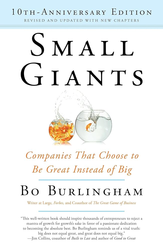 Small Giants: Companies That Choose to Be Great Instead of Big, 10th-Anniversary Edition cover image